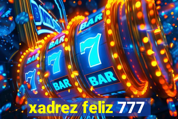 xadrez feliz 777